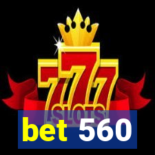 bet 560